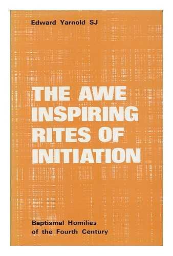 Awe-inspiring Rites of Initiation: Baptismal Homilies of the Fourth Century