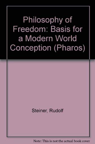 Philosophy of Freedom.the Basis for a Modern World Conception