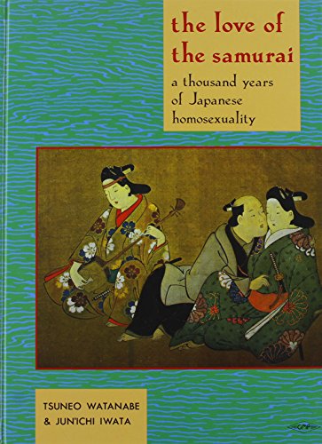 The Love of the Samurai: A Thousand Years of Japanese Homosexuality
