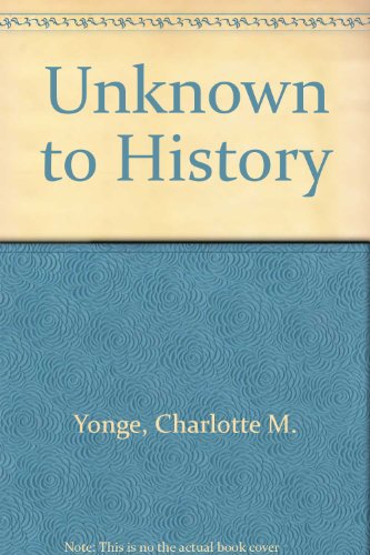 UNKNOWN TO HISTORY: A Story of the Captivity of Mary of Scotland