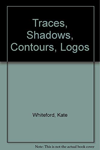 Kate Whiteford : Traces, Shadows, Contours, Logos [SIGNED]