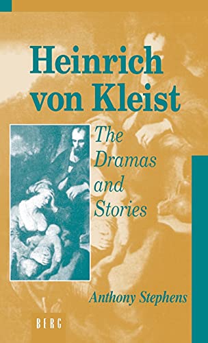 Heinrich von Kleist; the dramas and stories