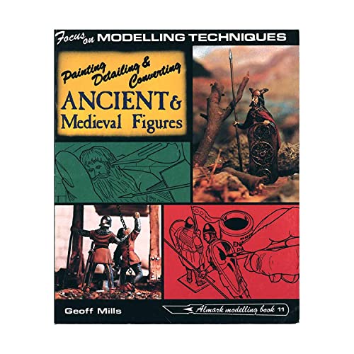 Painting, Detailing and Converting Ancient and Medieval Figures : Focus on Modelling Techniques