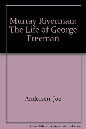 Murray Riverman. The Life Of George Freeman.