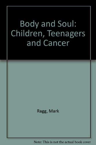 Body and Soul : Children, Teenagers and Cancer