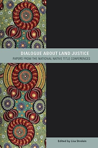 Dialogue About Land Justice: Papers from the National Native Title Conferences