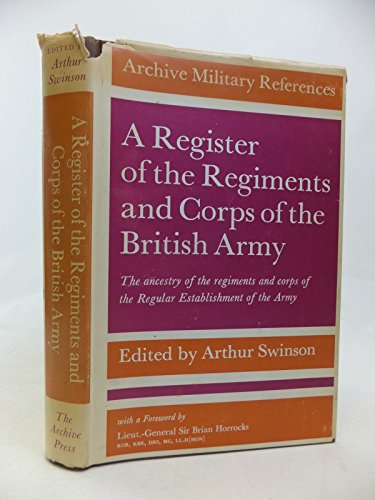 A register of the regiments and corps of the British Army: The ancestry of the regiments and corp...