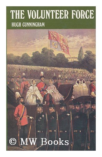 THE VOLUNTEER FORCE: A SOCIAL AND POLITICAL HISTORY 1859-1908.