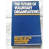 The Future of voluntary organisations: Report of the Wolfenden Committee
The Future of voluntary organisations: Report of the Wolfenden Committee