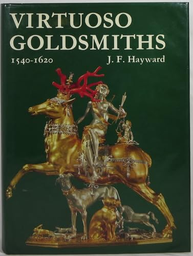 Virtuoso Goldsmiths and the Triumph of Mannerism 1540-1620