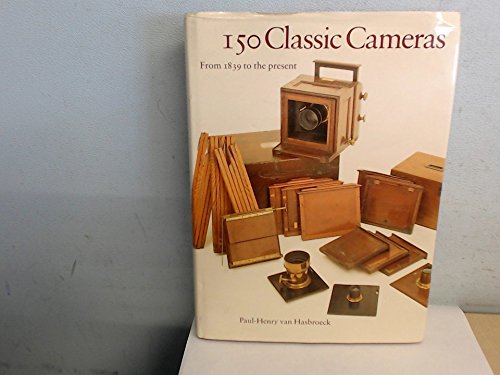 150 Classic Cameras. From 1839 to the Present