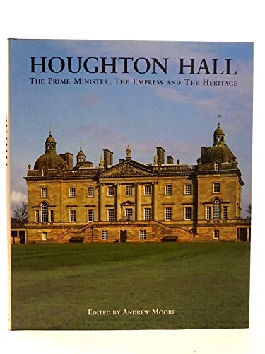 Houghton Hall: The Prime Minister, The Empress and The Heritage
