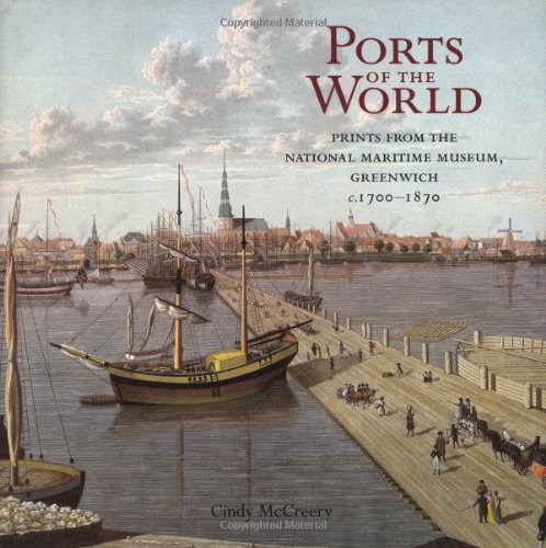 Ports of the World : Prints from the National Maritime Museum, Greenwich c.1700-1870