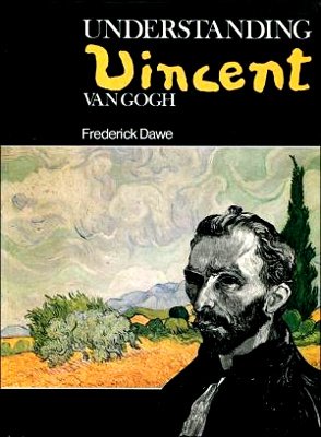 Understanding Vincent Van Gogh