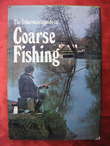 The Fisherman's Guide to Coarse Fishing