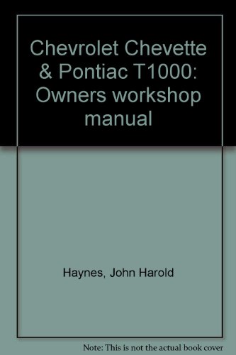 Chevrolet Chevette & Pontiac T1000: Owners Workshop Manual