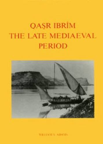 Qasr Ibrim: The Late Mediaeval Period (fifty-ninth excavation memoir, edited by Alan B. Lloyd)