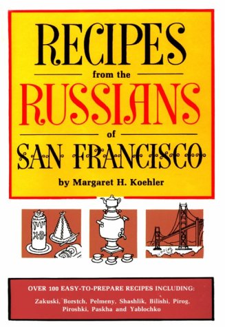 Recipes from the Russians of San Francisco