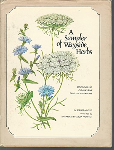 SAMPLER OF WAYSIDE HERBS Rediscovering Old Uses for Familar Wild Plants