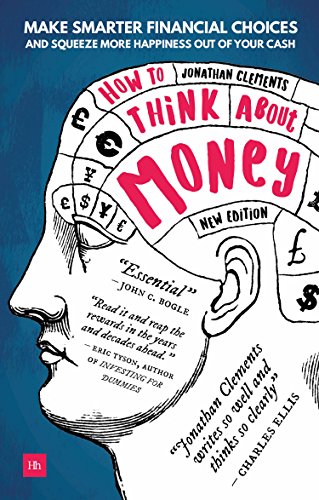 How to Think About Money : Make Smarter Financial Choices and Squeeze More Happiness Out of Your Cash
How to Think About Money : Make Smarter Financial Choices and Squeeze More Happiness Out of Your Cash