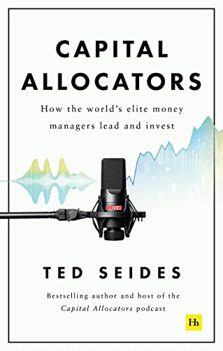 Capital Allocators: How the worldâs elite money managers lead and invest
Capital Allocators: How the worldâs elite money managers lead and invest