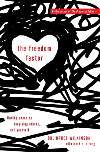 The Freedom Factor Finding peace by forgiving others. and yourself