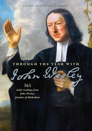 Through the Year with John Wesley: 365 daily readings from John Wesley
Through the Year with John Wesley: 365 daily readings from John Wesley