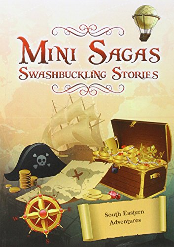 Mini Sagas: Swashbuckling Stories. South Eastern Adventures.