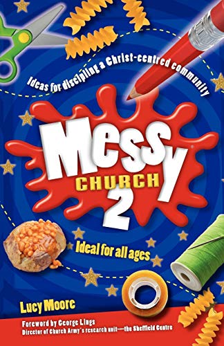 Messy Church 2 : Ideas for Discipling a Christ-centred Community