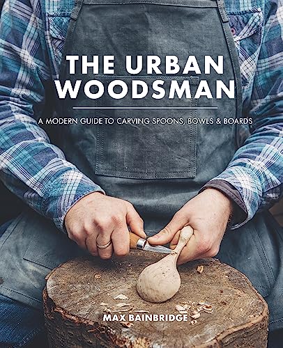 The Urban Woodsman: A modern guide to carving spoons, bowls and boards
The Urban Woodsman: A modern guide to carving spoons, bowls and boards
