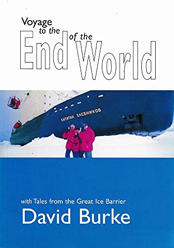 Voyage to the End of the World: With Tales from the Great Ice Barrier.