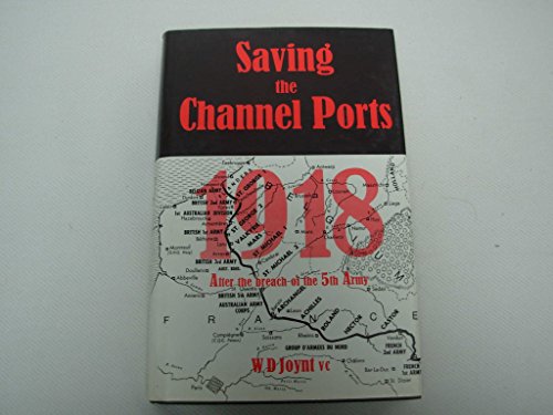 Saving the Channel Ports 1918. [After the Breach of the 5th Army]
