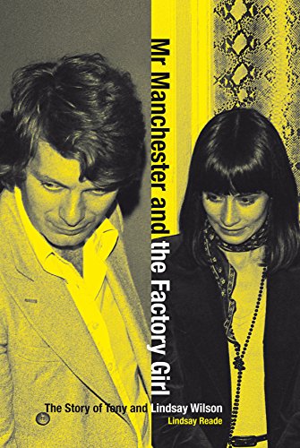 Mr Manchester and the Factory Girl : The Story of Tony and Lindsay Wilson
Mr Manchester and the Factory Girl : The Story of Tony and Lindsay Wilson