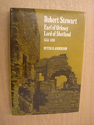 Robert Stewart : Earl of Orkney, Lord of Shetland 1533-1593