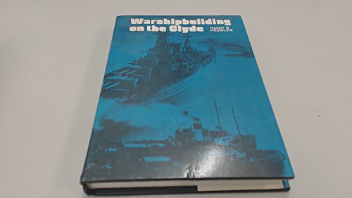 Warshipbuilding on the Clyde: Naval Orders and the Prosperity of the Clyde Shipbuilding Industry,...