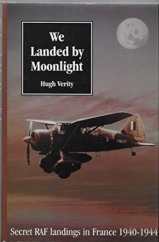 We Landed by Moonlight: Secret RAF Landings in France, 1940-1944 {REVISED EDITION}