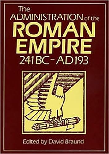 The Administration of the Roman Empire 241 B C - A D 193