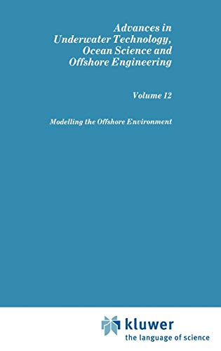 Advances in Underwater Technology, Ocean Science and Offshore Engineering: Volume 12 - Modelling ...