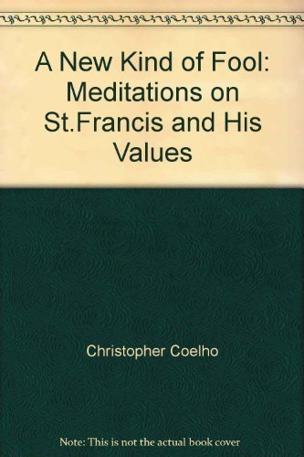 A New Kind of Fool: Meditations on Saint Francis.