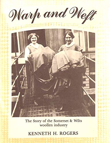 Warp and Weft: The Story of the Somerset and Wiltshire Woollen Industry