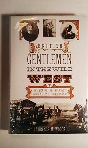British Gentlemen in the Wild West: The Era of the Intensely English Cowboy