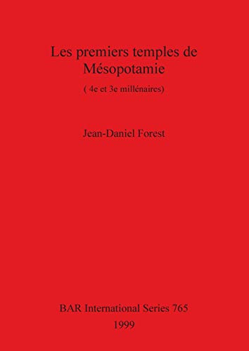 Les premiers temples de Mesopotamie (4e et 3e millenaires)