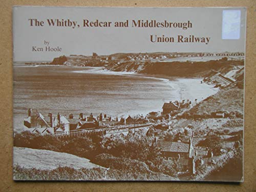 The Whitby, Redcar and Middlesbrough Union Railway.