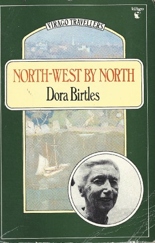 North-west By North. A Journal of a Voyage. With a new introduction by the author [Virago Travell...