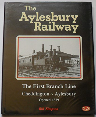 Aylesbury Railway: The First Branch Line Cheddington - Aylesbury 1839