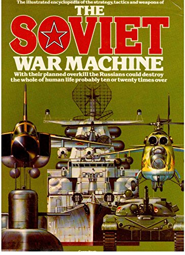 The Illustrated encyclopedia of the strategy, tactics, and weapons of the Soviet war machine
The Illustrated encyclopedia of the strategy, tactics, and weapons of the Soviet war machine