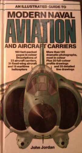 An Illustrated Guide to Modern Naval Aviation and Aircraft Carrie rs
