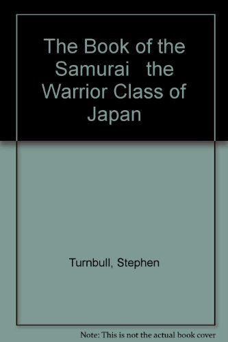 The Book of the Samurai the Warrior Class of Japan