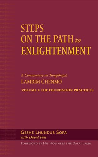 Steps on the Path to Enlightenment: A Commentary on Tsongkhapas Lamrim Chenmo, Vol. 1: The Foundation Practices
Steps on the Path to Enlightenment: A Commentary on Tsongkhapas Lamrim Chenmo, Vol. 1: The Foundation Practices