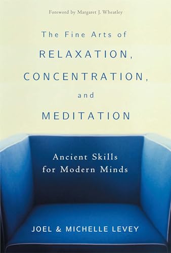 The Fine Arts of Relaxation, Concentration, and Meditation: Ancient Skills for Modern Minds
The Fine Arts of Relaxation, Concentration, and Meditation: Ancient Skills for Modern Minds